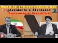 Muerte del presidente Raisi de Irán:¿Accidente o Atentado?Consecuencias Geopolíticas|Alfredo Jallife