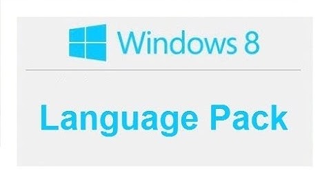 How to change your OS display language in Windows 8 / 8.1 (Language Pack)