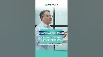 Buổi Học Cấu Hình Tường Lửa Fortinet Fortigate