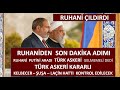 RUHANİNDEN   PUTİNE TELEFON TÜRK ASKERİNİ KARABAĞDA İSTEMİYORUZ DEDİ TÜRK ASKERİ HAZIRLIĞI TAMAM