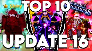 Top 10 Must Have Units In Anime Adventures Update 17! 