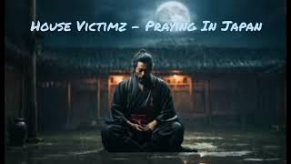 House Victimz - Praying In Japan (Sample)