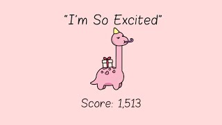 Like A Dino "I'm So Excited" - 1,513 Points