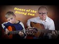 House of the Rising Sun | Dad and Son | Guitar Duet