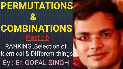 PERMUTATIONS & COMBINATIONS Part : 6 ,(Ranking ,selection of identical & different things)