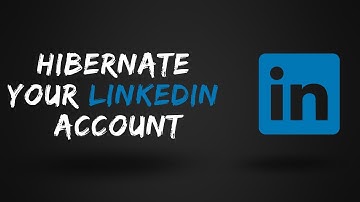 How to Hibernate your LinkedIn Account