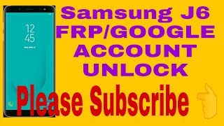 Samsung J6 Frp Bypass NO BOX  2018 Samsung j600g Google account unlock