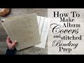 How to Make Large Scrapbook Album Covers & Preparing the Stitched Accordion Binding Tutorial