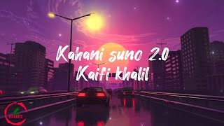 KAHANI SUNO [SLOWED AND REVERB] || KAIFI KHALIL ||