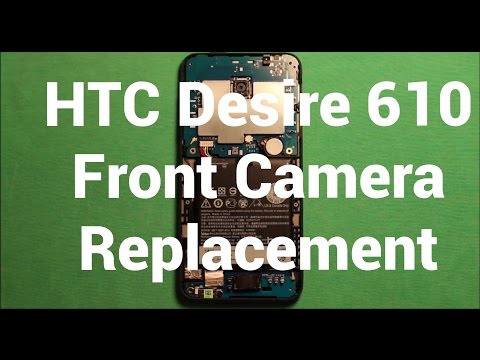 HTC Desire 610 Front Camera Replacement How To Change