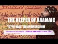 ԱՐԱՄԵՐԷՆԻ ՊԱՀԱՊԱՆԸ… ХРАНИТЕЛЬ АРАМЕЙСКОГО... THE KEEPER OF ARAMAIC...