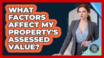 What Factors Affect My Property