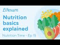 Nutrition basics for healthy eating  nutrition time  ep15  lifesum