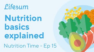 Nutrition basics for healthy eating | Nutrition Time - EP15 | Lifesum