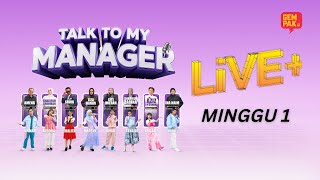 Talk To My Manager Live - Minggu 1