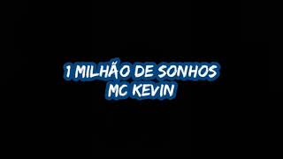 1 Milhão de Sonhos(MC Kevin)Letras