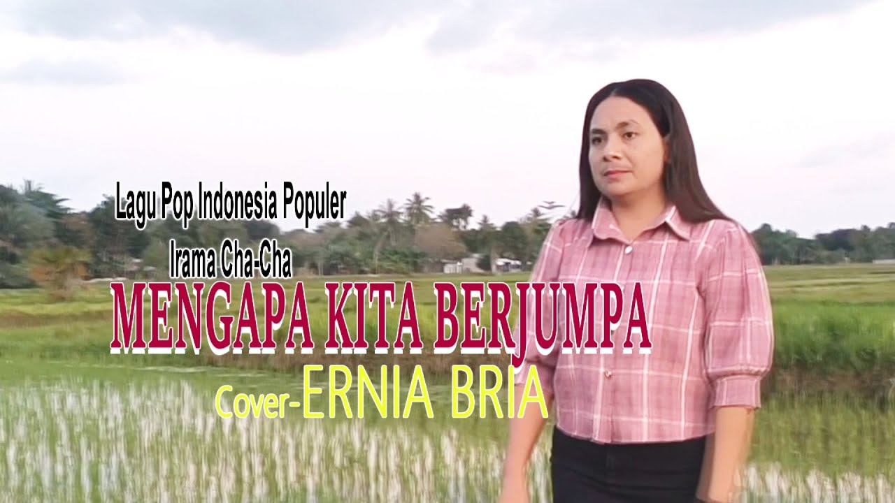MENGAPA KITA BERJUMPA-cha Cha (Hary Tasman)-Cover-ERNIA BRIA-BINTANG MALAKA Chanell (BMC )