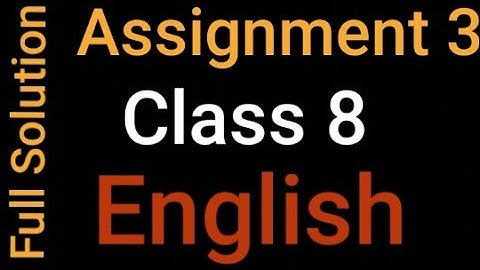 অষ্টম শ্রেণির ইংরেজি ৩য় সপ্তাহের এ্যাসাইনমেন্ট।।Assignment -3 .English Solution.Eight.