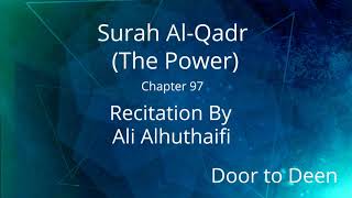 Surah Al-Qadr (The Power) Ali Alhuthaifi  Quran Recitation