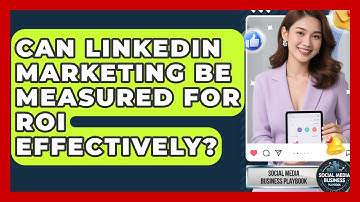 Can LinkedIn Marketing Be Measured for ROI Effectively? | Social Media Business Playbook News