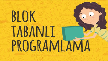 Blok Tabanlı Programlama - Bilişim Teknolojileri ve Yazılım