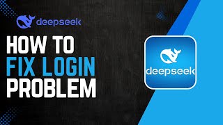 How To Fix Deepseek Login Problem