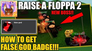 Raise a floppa 2 How to get FALSE GOD BADGE