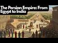 How Persia Ruled From Egypt to India (550 BCE–651 CE)