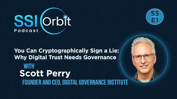 You Can Cryptographically Sign a Lie: Why Digital Trust Needs Governance | SSI Orbit Podcast S05E01