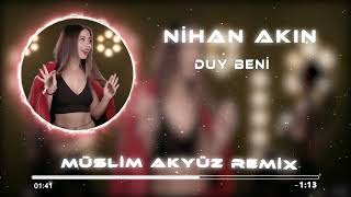 Nihan Akın - Duy Beni ( Müslim Akyüz Remix ) Resimi