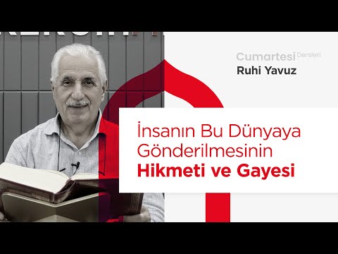 Cumartesi Dersleri: İnsanın bu dünyaya gönderilmesinin hikmeti ve gayesi | Ruhi Yavuz