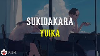 Sukidakara - Yuika (Lirik Lagu Terjemahan)