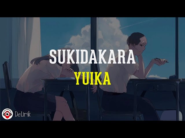 Sukidakara - Yuika (Lirik Lagu Terjemahan) class=