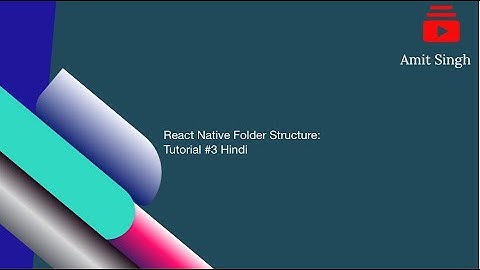 React Native Folder Structure: Tutorial #3 Hindi