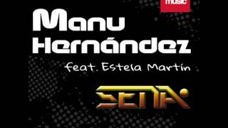 Manu Hernandez feat. Estela Martin - Sena (Official Release) TETA