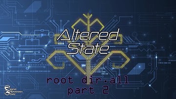 Altered State - root dir.all - Part 2