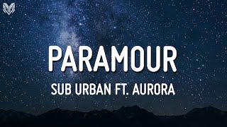 Sub Urban - PARAMOUR (Lyrics) feat. AURORA