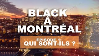 Black à Montréal - Partie 1 : Qui sont ils?
