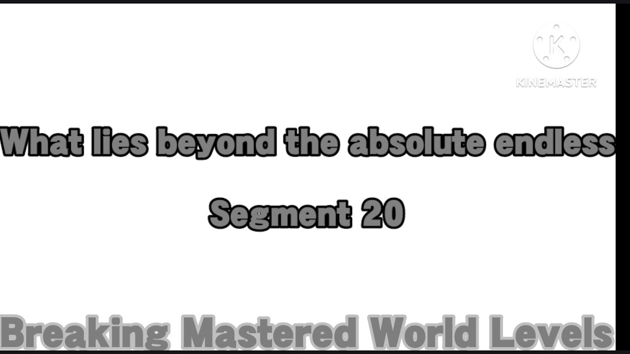 What lies beyond the absolute endless (Segment 20) - YouTube