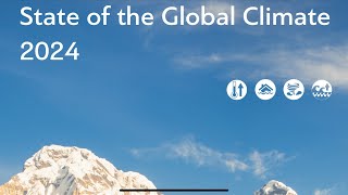 Vital New Report Released by World Meteorological Organization-WMO: State of the Global Climate 2024