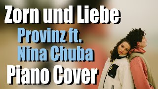 ZORN &amp; LIEBE - PROVINZ ft. NINA CHUBA | Piano Cover