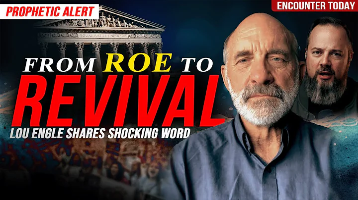 From Roe to Revival... Lou Engle Shares What's Nex...