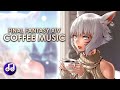 Final fantasy xiv  coffee music relax chill mix jazz lounge