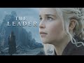 (GoT) Daenerys Targaryen II The Leader