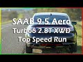 2011 Saab 9-5 Aero Turbo6 2.8T XWD Top Speed Run
