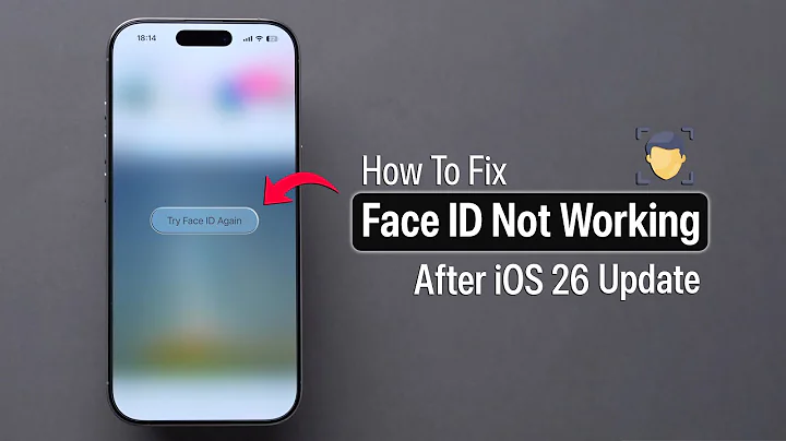 How To Fix Face ID Not Working on iPhone After iOS 26?