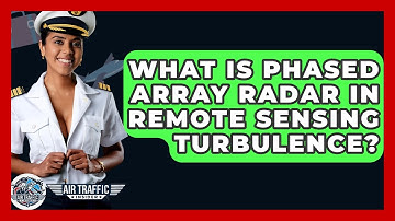 What Is Phased Array Radar In Remote Sensing Turbulence? - Air Traffic Insider