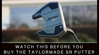 WATCH THIS BEFORE YOU BUY THE TAYLORMADE SR PUTTER