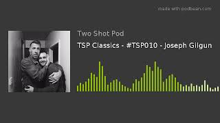 TSP Classics - #TSP010 - Joseph Gilgun
