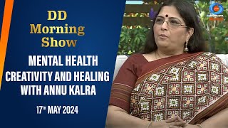 DD Morning Show | Mental Health | Creativity and Healing with Annu Kalra | 17th May 2024